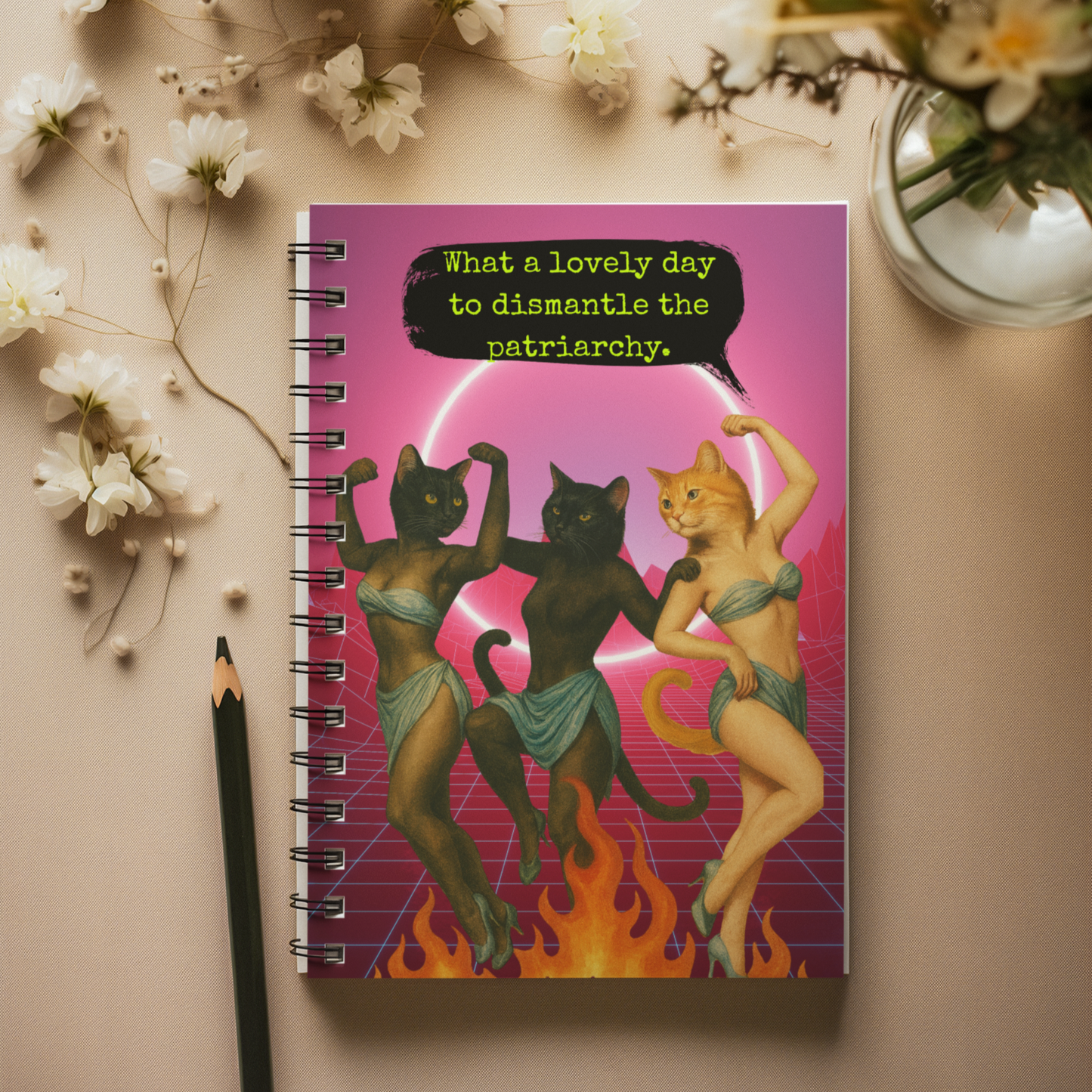 Notebook Spiral Sarcastic Cat Quote: What a Lovely Day to dismantle the Patriarchy