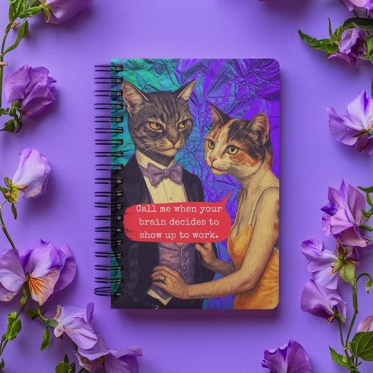 Notebook Spiral Sarcastic Cat Quote: CALL ME WHEN YOUR BRAIN...