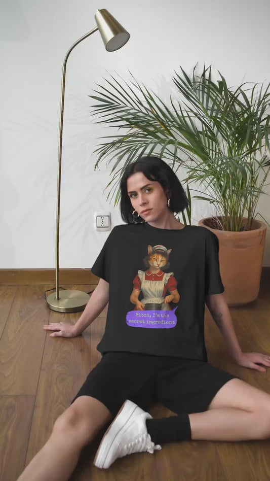 Oversized Tee Cat Quote: BITCH, I'M THE SECRET INGREDIENT