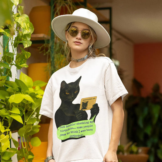 Oversized Tee Cat Quote: JUST DOUBLE-CHECKING MY BIRTHDATE