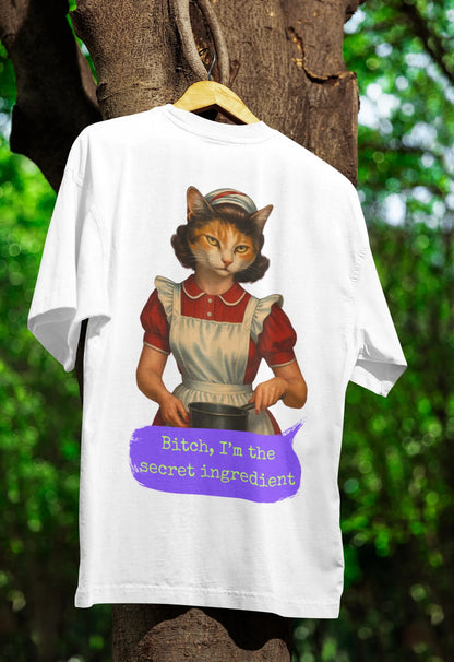 Oversized Tee Cat Quote: BITCH, I'M THE SECRET INGREDIENT