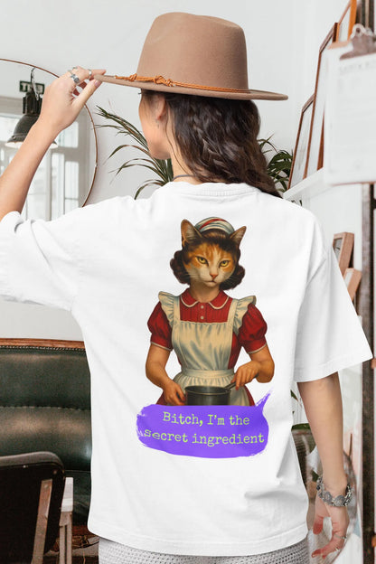 Oversized Tee Cat Quote: BITCH, I'M THE SECRET INGREDIENT
