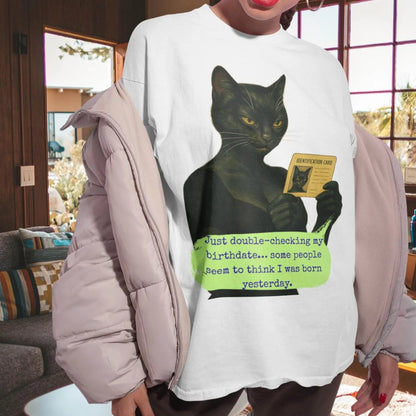Oversized Tee Cat Quote: JUST DOUBLE-CHECKING MY BIRTHDATE