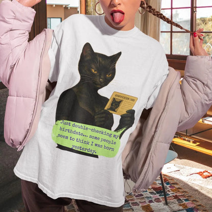 Oversized Tee Cat Quote: JUST DOUBLE-CHECKING MY BIRTHDATE