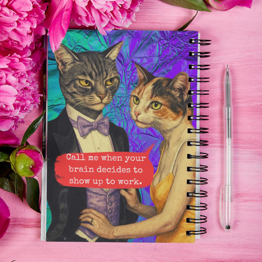 Notebook Spiral Sarcastic Cat Quote: CALL ME WHEN YOUR BRAIN...
