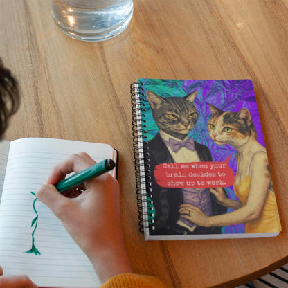 Notebook Spiral Sarcastic Cat Quote: CALL ME WHEN YOUR BRAIN...