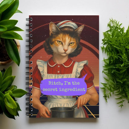 Notebook Spiral Sarcastic Cat Quote: BITCH I'M THE SECRET INGREDIENT
