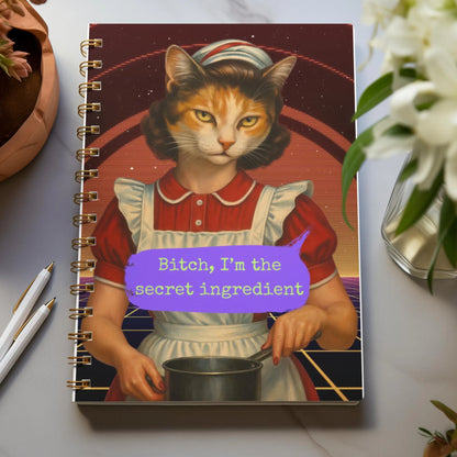Notebook Spiral Sarcastic Cat Quote: BITCH I'M THE SECRET INGREDIENT