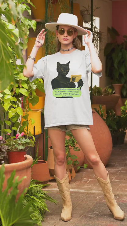 Oversized Tee Cat Quote: JUST DOUBLE-CHECKING MY BIRTHDATE
